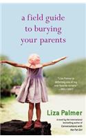 Field Guide to Burying Your Parents