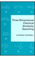 Computers and Chemical Structure Information: Vol 3: Three-Dimensional Chemical Similarity Searching