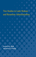 Two Studies in Later Roman and Byzantine Administration
