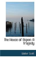 The House of Aspen: A Tragedy