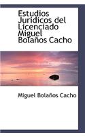 Estudios Juridicos del Licenciado Miguel Bolaños Cacho