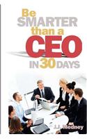 Be Smarter Than A CEO In 30 Days