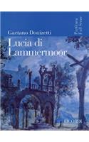 Lucia Di Lammermoor: Dramma Tragico In Due Parti