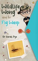 Wildlife Wong and the Fig Wasp