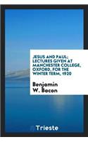Jesus and Paul; Lectures Given at Manchester College, Oxford, for the Winter Term