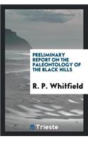 Preliminary Report on the Paleontology of the Black Hills