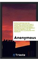 Lives of Ulysses S. Grant, and Schuyler Colfax: Candidates of the National Republican Party for President and Vice President of the United States, Illustrated with Portraits, Containing, Also, a C
