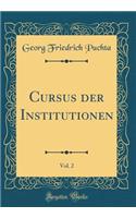 Cursus der Institutionen, Vol. 2 (Classic Reprint)