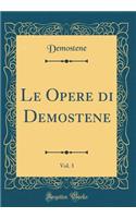 Le Opere Di Demostene, Vol. 3 (Classic Reprint)