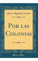 Por Las Colonias (Classic Reprint)