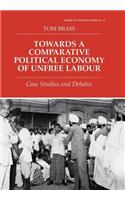 Towards a Comparative Political Economy of Unfree Labour