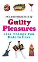 The Encyclopaedia of Guilty Pleasures