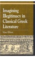 Imagining Illegitimacy in Classical Greek Literature