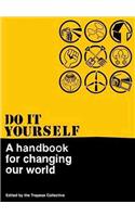 Do It Yourself: A Handbook For Changing Our World