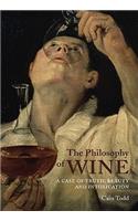 Philosophy of Wine: A Case of Truth, Beauty, and Intoxication