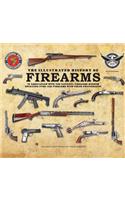 The Illustrated History of Firearms: In Association with the NRA National Firearms Museum