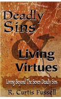 Deadly Sins And Living Virtues