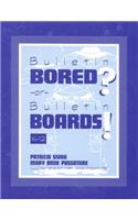 Bulletin Bored? or Bulletin Boards!