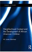 Neighborhood Context and the Development of African American Children