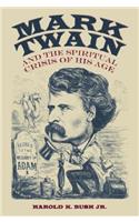 Mark Twain and the Spiritual Crisis of His Age