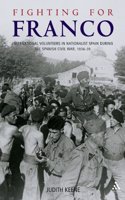 Fighting for Franco: International Volunteers in Nationalist Spain During the Spanish Civil War