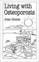 Living with Osteoporosis (Overcoming Common Problems S.)