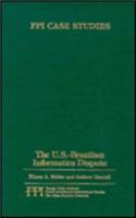 U.S. Brazilian Informatics Dispute (Fpi Case Studies, No 13)