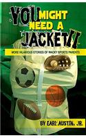You MIght Need A Jacket II