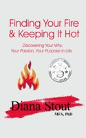 Finding Your Fire & Keeping It Hot