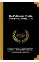The Publishers Weekly, Volume 79, Issues 13-25