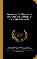 Mémoires Du Marquis De Sourches Sur Le Règne De Louis Xiv, Volume 11...