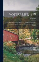 Voters' List, 1879 [microform]: Town of Wingham, County of Huron: List of Persons Entitled to Vote at Municipal Elections and Elections to the Legislative Assembly