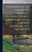 Year-book of the Centenary Methodist Episcopal Church, Auburndale, Mass., Andrew McKeown, D.D., Pastor, 1878