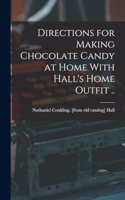 Directions for Making Chocolate Candy at Home With Hall's Home Outfit ..