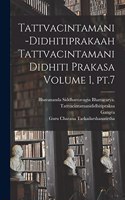 Tattvacintamani-Didhitiprakaah Tattvacintamani Didhiti prakasa Volume 1, pt.7