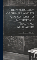 Psychology of Number and Its Applications to Methods of Teaching Arithmetic