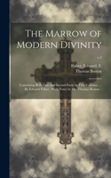 Marrow of Modern Divinity: Containing Both First and Second Parts, in Two Volumes. ... By Edward Fisher; With Notes by Mr. Thomas Boston ..; v.2