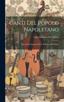 Canti Del Popolo Napoletano: Raccolti Ed Annotati Da L. Molinaro Del Chiaro