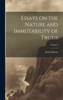 Essays on the Nature and Immutability of Truth; Volume I