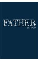 Father est. 2019: 6x9 College Ruled Lined Journal Graduation Gift for College or University Graduate 120 Pages for college, high school or students