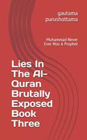 Lies In The Al-Quran Brutally Exposed Book Three