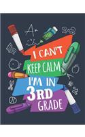 I Can't Keep Calm I'm In Third Grade: 3rd Grade Composition Notebook, Blank Paperback Third Grade Composition Book To Write In, 110 pages (55 sheets), wide ruled