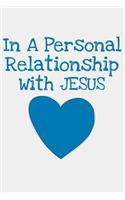 In A Personal Relationship With Jesus: Christian College Ruled Journal Notebook