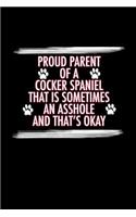 Proud Parent of a Cocker Spaniel That is Sometimes An Asshole And That's Okay