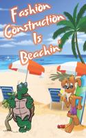 Fashion Construction Is Beachin': Beach Sand And Sun Themed Composition Notebook Journal for Students, Teachers, Home School and More. 120 pages 6 x 9 College Ruled White Paper