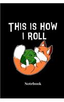 This Is How I Roll Notebook