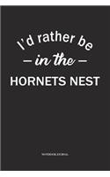 I'd Rather Be In The Hornets Nest: A 6x9 Inch Matte Softcover Diary Notebook With 120 Blank Lined Pages