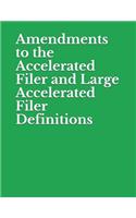 Amendments to the Accelerated Filer and Large Accelerated Filer Definitions