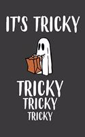 It's Tricky Tricky Tricky