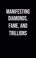 Manifesting Diamonds Fame And Trillions